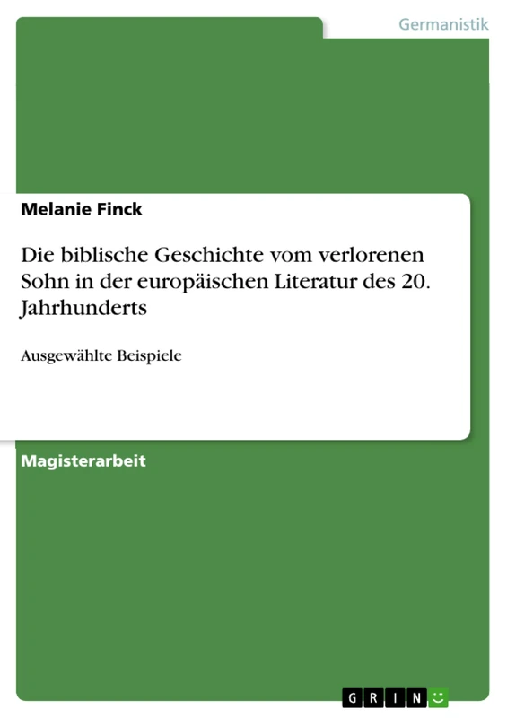 Die biblische Geschichte vom verlorenen Sohn in der europäischen Literatur des 20. Jahrhunderts: Ausgewählte Beispiele