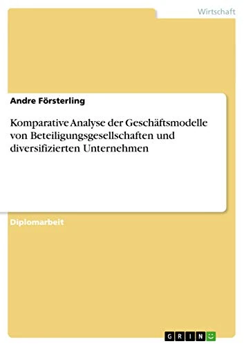 Komparative Analyse der Geschäftsmodelle von Beteiligungsgesellschaften und diversifizierten Unternehmen