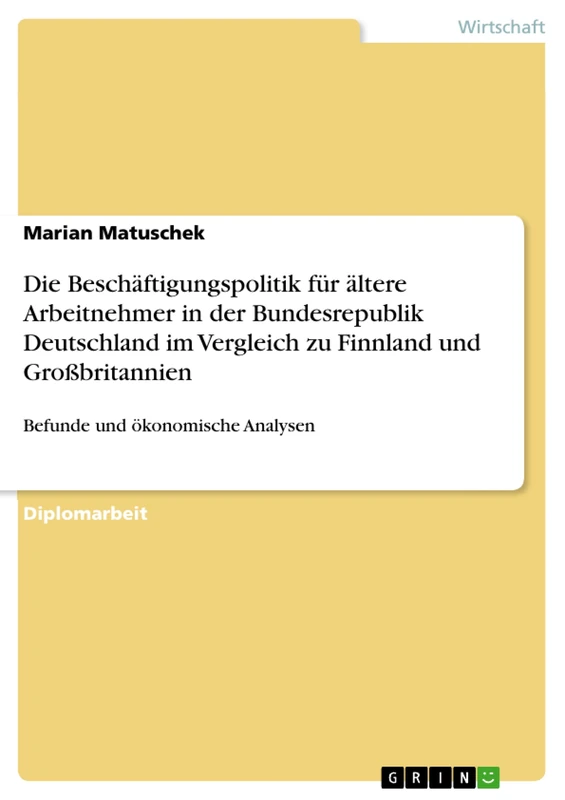 Die Beschäftigungspolitik für ältere Arbeitnehmer in der Bundesrepublik Deutschland im Vergleich zu Finnland und Großbritannien: Befunde und ökonomische Analysen