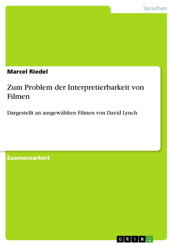 Zum Problem der Interpretierbarkeit von Filmen: Dargestellt an ausgewählten Filmen von David Lynch