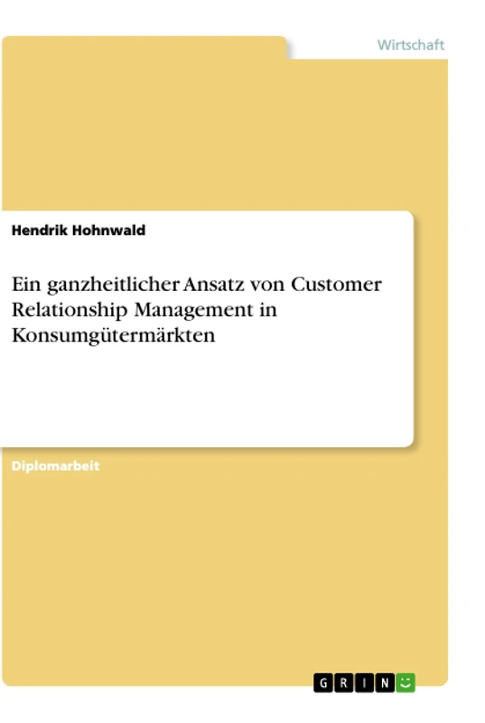 Ein ganzheitlicher Ansatz von Customer Relationship Management in Konsumgütermärkten