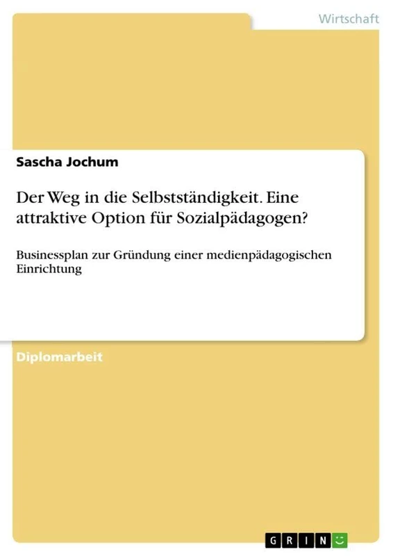 Der Weg in die Selbstständigkeit. Eine attraktive Option für Sozialpädagogen?: Businessplan zur Gründung einer medienpädagogischen Einrichtung - Image 1