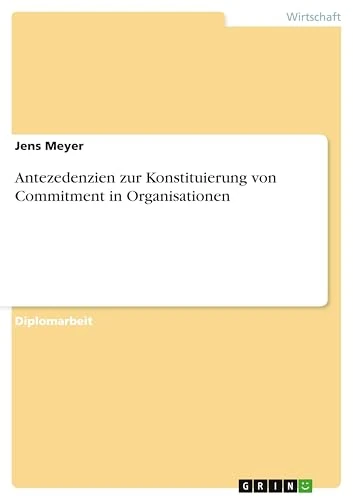 Antezedenzien zur Konstituierung von Commitment in Organisationen