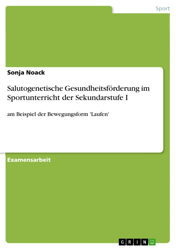Salutogenetische Gesundheitsförderung im Sportunterricht der Sekundarstufe I: am Beispiel der Bewegungsform 'Laufen'