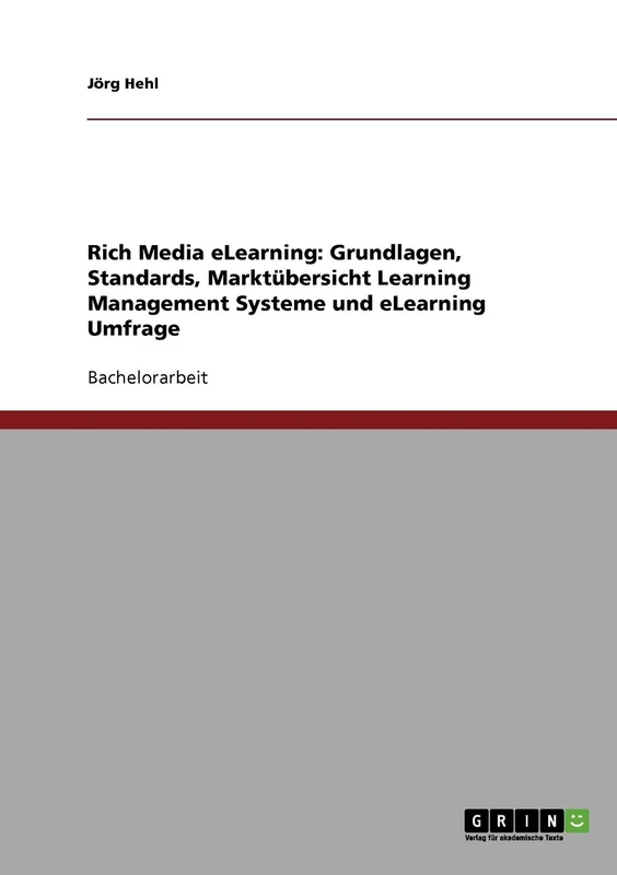 Rich Media eLearning: Grundlagen, Standards, Marktübersicht Learning Management Systeme und eLearning Umfrage