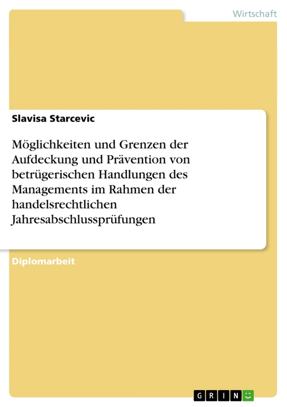 Möglichkeiten und Grenzen der Aufdeckung und Prävention von betrügerischen Handlungen des Managements im Rahmen der handelsrechtlichen Jahresabschlussprüfungen