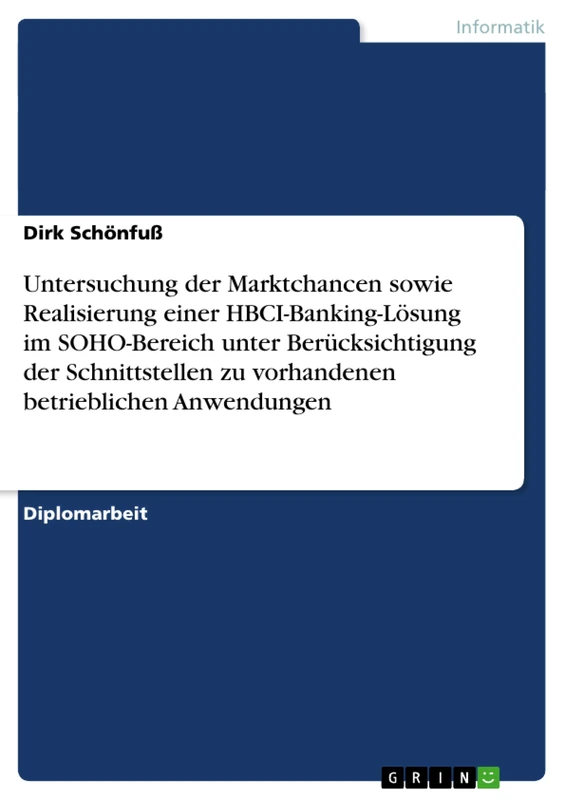 Untersuchung der Marktchancen sowie Realisierung einer HBCI-Banking-Lösung im SOHO-Bereich unter Berücksichtigung der Schnittstellen zu vorhandenen betrieblichen Anwendungen - Image 1