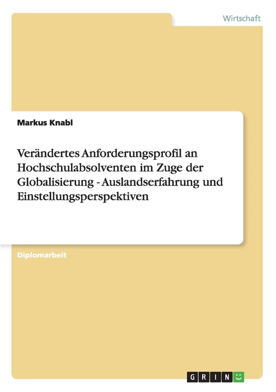 Verändertes Anforderungsprofil an Hochschulabsolventen im Zuge der Globalisierung - Auslandserfahrung und Einstellungsperspektiven - Image 1