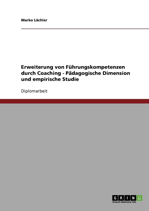 Erweiterung von Führungskompetenzen durch Coaching: Pädagogische Dimension und empirische Studie