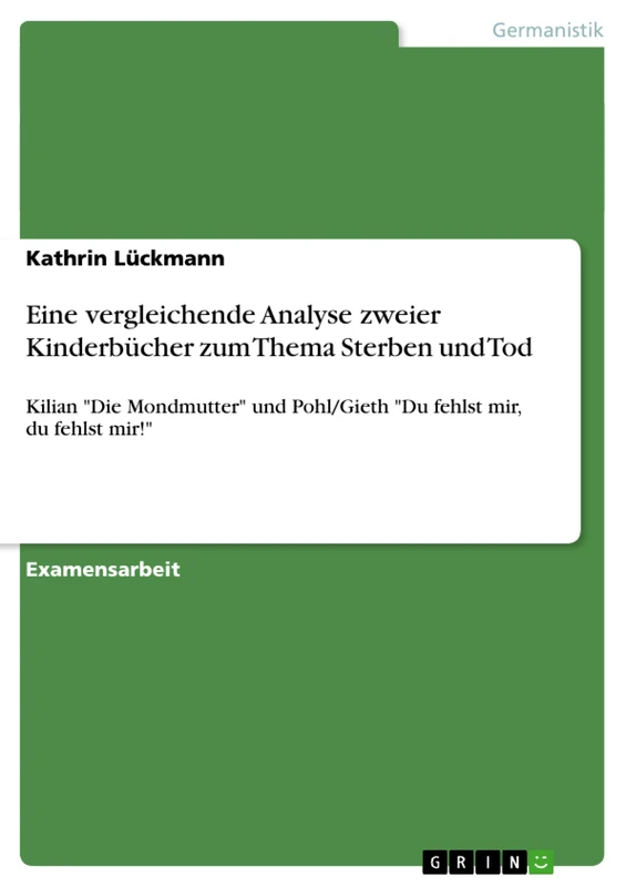 Eine vergleichende Analyse zweier Kinderbücher zum Thema Sterben und Tod: Kilian "Die Mondmutter" und Pohl/Gieth "Du fehlst mir, du fehlst mir!" - Image 1