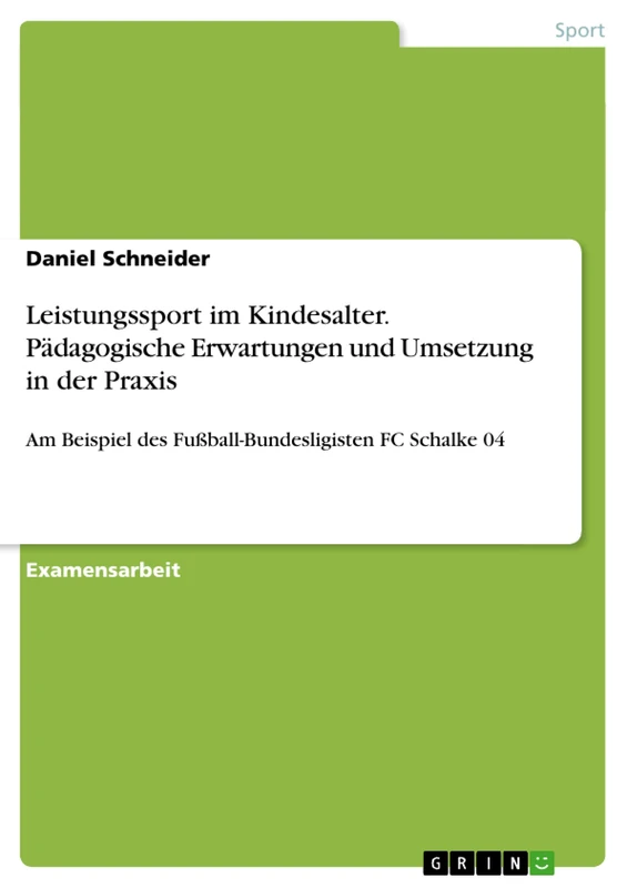 Leistungssport im Kindesalter. Pädagogische Erwartungen und Umsetzung in der Praxis: Am Beispiel des Fußball-Bundesligisten FC Schalke 04