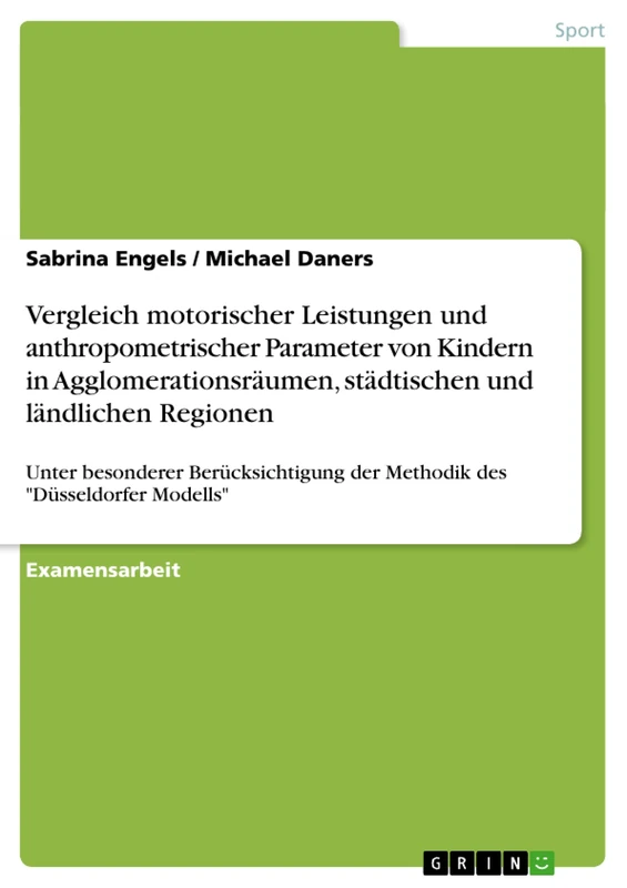 Vergleich motorischer Leistungen und anthropometrischer Parameter von Kindern in Agglomerationsräumen, städtischen und ländlichen Regionen: Unter ... der Methodik des "Düsseldorfer Modells"