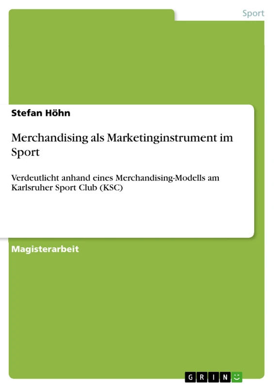 Merchandising als Marketinginstrument im Sport: Verdeutlicht anhand eines Merchandising-Modells am Karlsruher Sport Club (KSC)