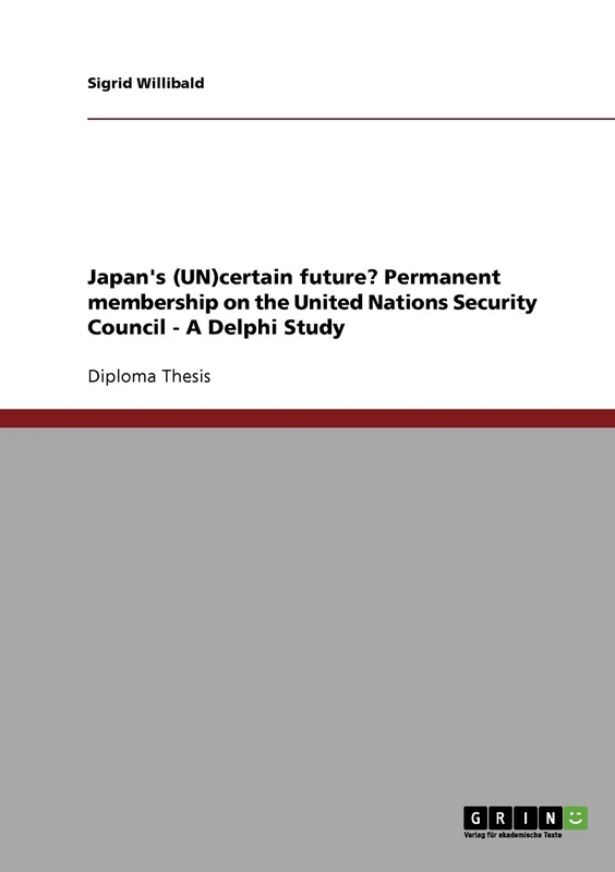 Japan's (UN)certain future? Permanent membership on the United Nations Security Council - A Delphi Study