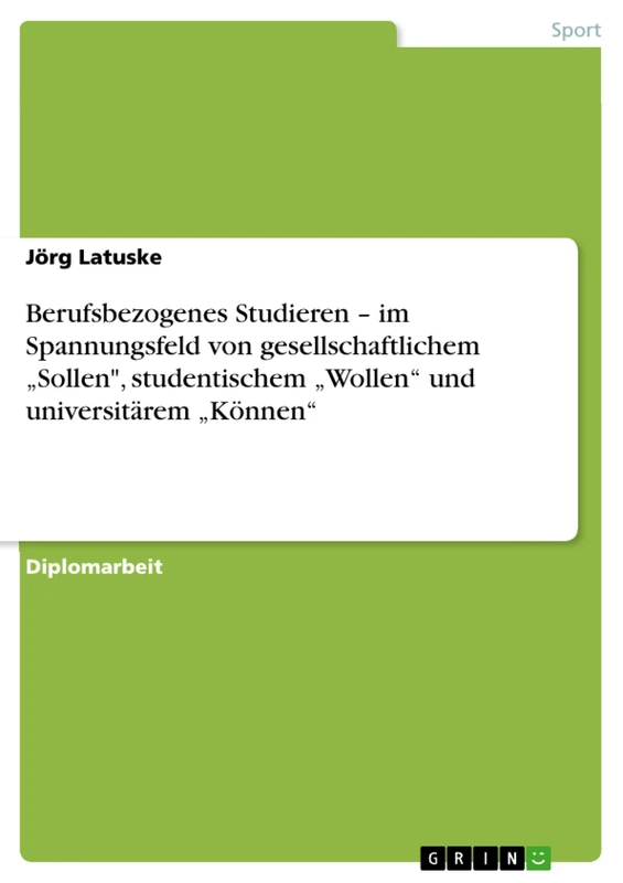 Berufsbezogenes Studieren - im Spannungsfeld von gesellschaftlichem "Sollen", studentischem "Wollen" und universitärem "Können"