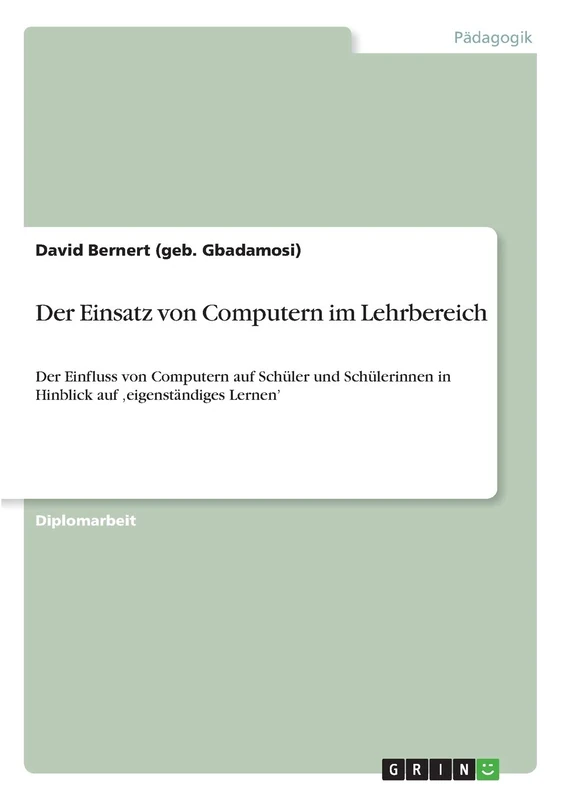 Der Einsatz von Computern im Lehrbereich: Der Einfluss von Computern auf Schüler und Schülerinnen in Hinblick auf 'eigenständiges Lernen'