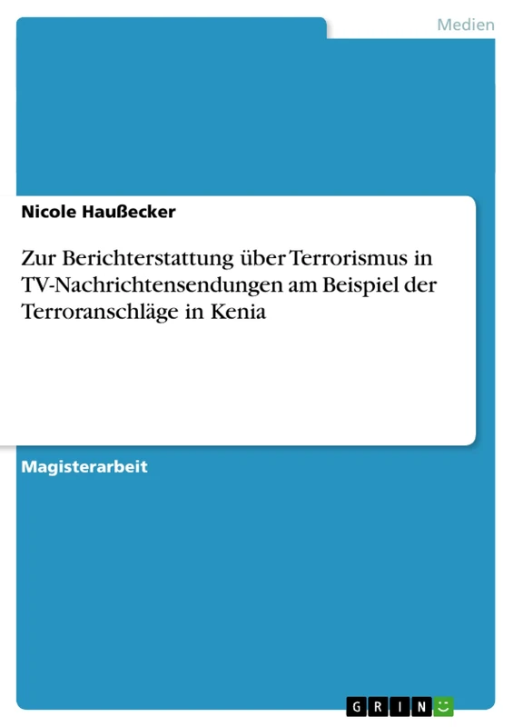 Zur Berichterstattung über Terrorismus in TV-Nachrichtensendungen am Beispiel der Terroranschläge in Kenia