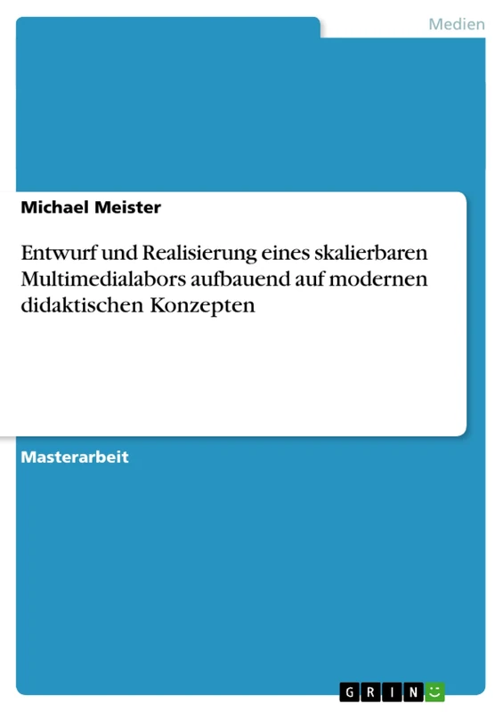 Entwurf und Realisierung eines skalierbaren Multimedialabors aufbauend auf modernen didaktischen Konzepten
