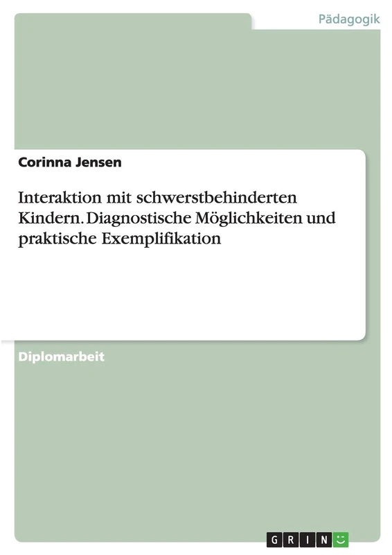 Interaktion mit schwerstbehinderten Kindern. Diagnostische Möglichkeiten und praktische Exemplifikation