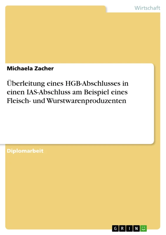 Überleitung eines HGB-Abschlusses in einen IAS-Abschluss am Beispiel eines Fleisch- und Wurstwarenproduzenten - Image 1