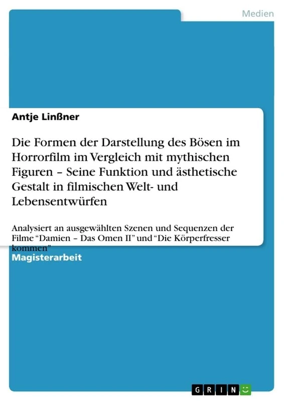 Die Formen der Darstellung des Bösen im Horrorfilm im Vergleich mit mythischen Figuren - Seine Funktion und ästhetische Gestalt in filmischen Welt- ... der Filme "Damien - Das Omen II" und "D