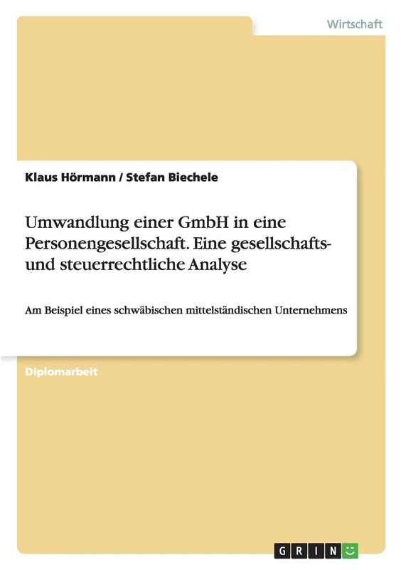 Umwandlung einer GmbH in eine Personengesellschaft. Eine gesellschafts- und steuerrechtliche Analyse: Am Beispiel eines schwäbischen mittelständischen Unternehmens - Image 1