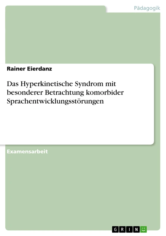 Das Hyperkinetische Syndrom mit besonderer Betrachtung komorbider Sprachentwicklungsstörungen