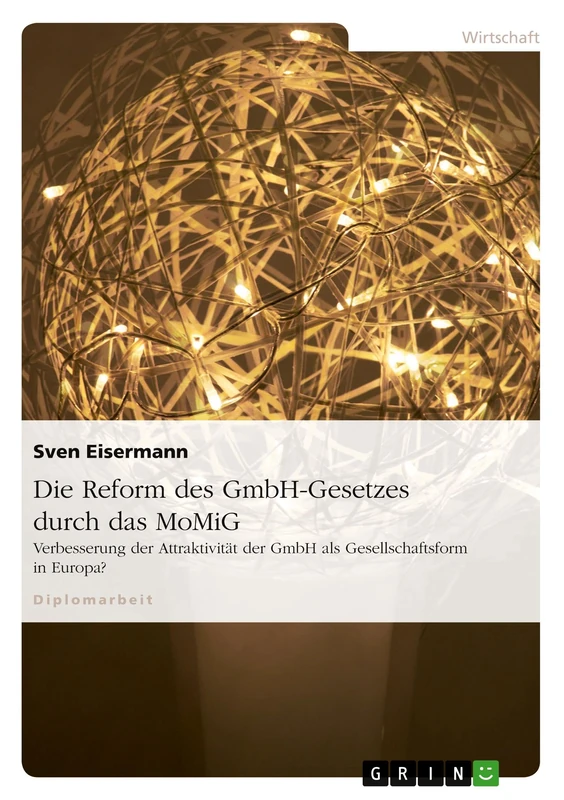 Die Reform des GmbH-Gesetzes durch das MoMiG: Verbesserung der Attraktivität der GmbH als Gesellschaftsform in Europa?