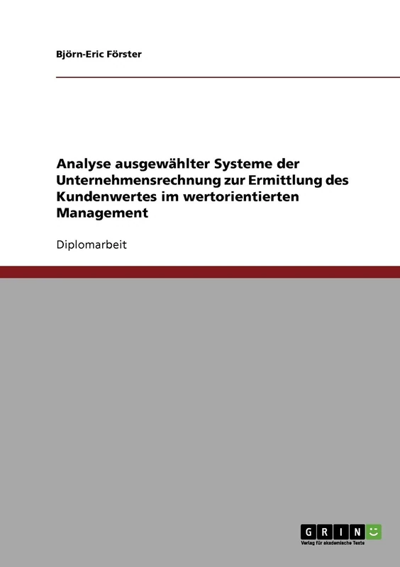 Analyse ausgewählter Systeme der Unternehmensrechnung zur Ermittlung des Kundenwertes im wertorientierten Management