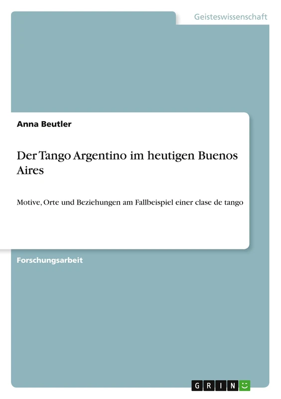 Der Tango Argentino im heutigen Buenos Aires: Motive, Orte und Beziehungen am Fallbeispiel einer clase de tango - Image 1