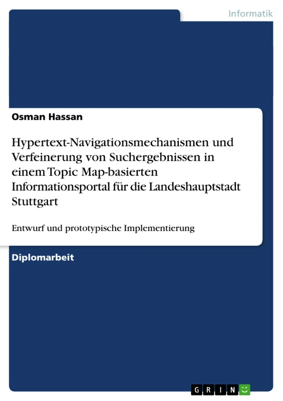 Hypertext-Navigationsmechanismen und Verfeinerung von Suchergebnissen in einem Topic Map-basierten Informationsportal für die Landeshauptstadt Stuttgart: Entwurf und prototypische Implementierung