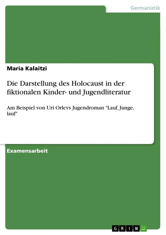 Die Darstellung des Holocaust in der fiktionalen Kinder- und Jugendliteratur: Am Beispiel von Uri Orlevs Jugendroman "Lauf, Junge, lauf"