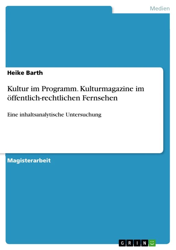 Kultur im Programm. Kulturmagazine im öffentlich-rechtlichen Fernsehen: Eine inhaltsanalytische Untersuchung