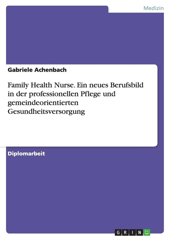 Family Health Nurse. Ein neues Berufsbild in der professionellen Pflege und gemeindeorientierten Gesundheitsversorgung - Image 1