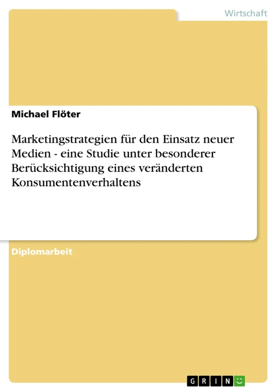 Marketingstrategien für den Einsatz neuer Medien - eine Studie unter besonderer Berücksichtigung eines veränderten Konsumentenverhaltens