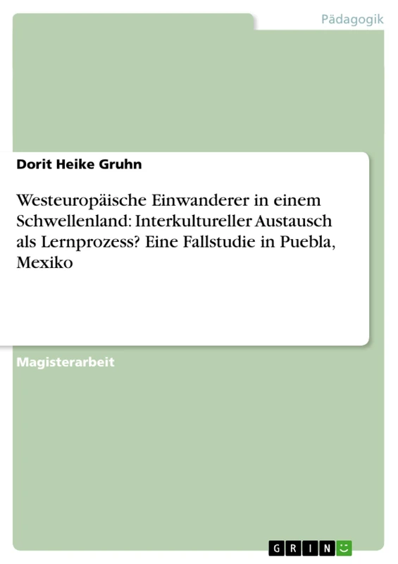 Westeuropäische Einwanderer in einem Schwellenland: Interkultureller Austausch als Lernprozess? Eine Fallstudie in Puebla, Mexiko - Image 1