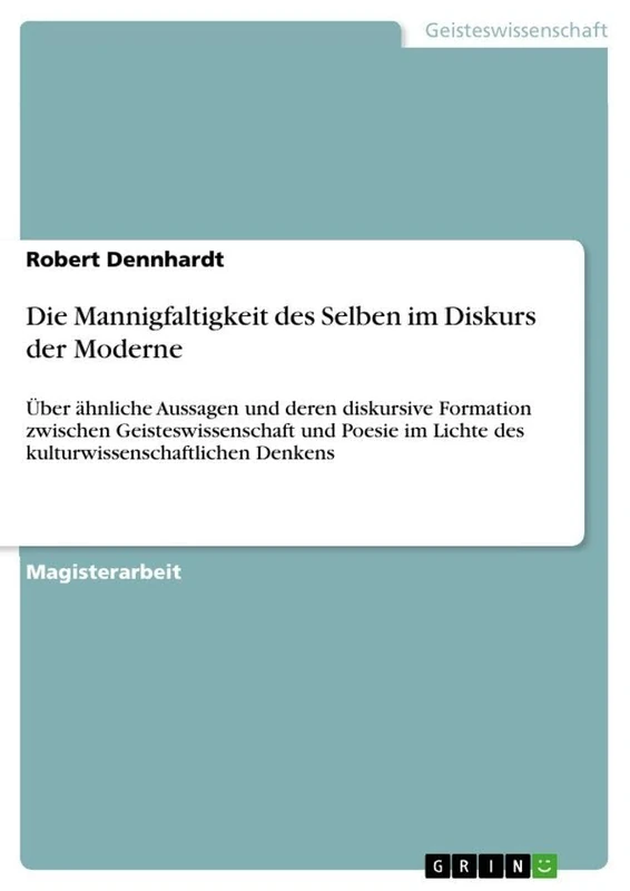 Die Mannigfaltigkeit des Selben im Diskurs der Moderne: Über ähnliche Aussagen und deren diskursive Formation zwischen Geisteswissenschaft und Poesie im Lichte des kulturwissenschaftlichen Denkens - Image 1