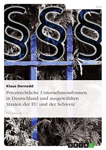 Privatrechtliche Unternehmensformen in Deutschland und ausgewählten Staaten der EU und der Schweiz