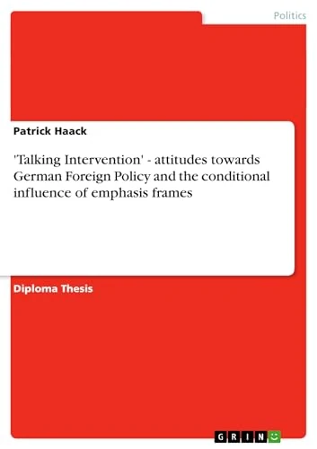 'Talking Intervention' - attitudes towards German Foreign Policy and the conditional influence of emphasis frames