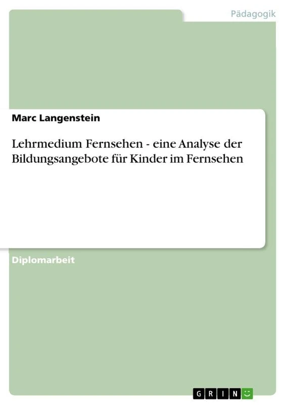 Lehrmedium Fernsehen - eine Analyse der Bildungsangebote für Kinder im Fernsehen