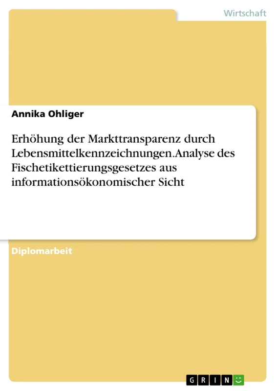 Erhöhung der Markttransparenz durch Lebensmittelkennzeichnungen. Analyse des Fischetikettierungsgesetzes aus informationsökonomischer Sicht - Image 1