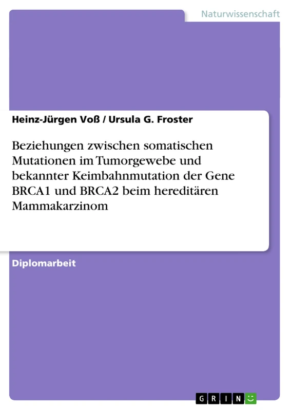 Beziehungen zwischen somatischen Mutationen im Tumorgewebe und bekannter Keimbahnmutation der Gene BRCA1 und BRCA2 beim hereditären Mammakarzinom - Image 1