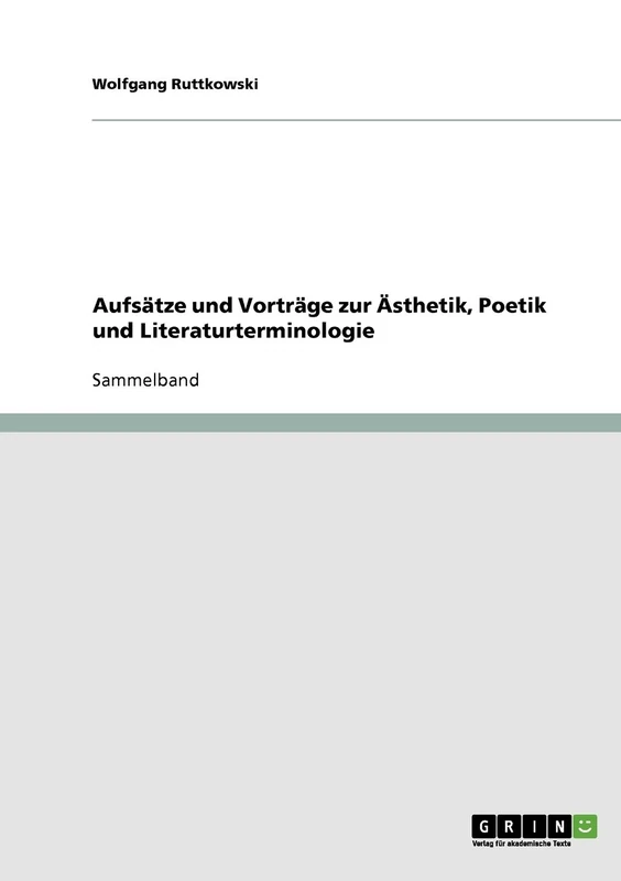 Aufsätze und Vorträge zur Ästhetik, Poetik und Literaturterminologie