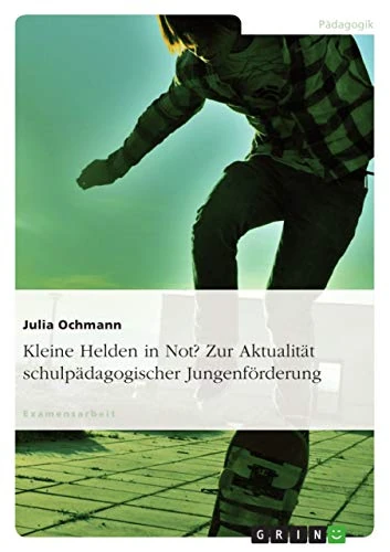 Kleine Helden in Not? Zur Aktualität schulpädagogischer Jungenförderung - Image 1