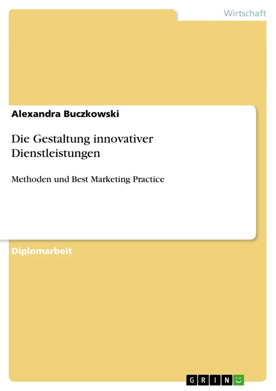 Die Gestaltung innovativer Dienstleistungen: Methoden und Best Marketing Practice
