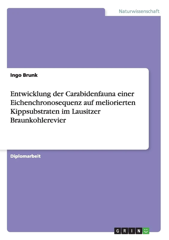 Entwicklung der Carabidenfauna einer Eichenchronosequenz auf meliorierten Kippsubstraten im Lausitzer Braunkohlerevier
