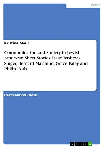 Communication and Society in Jewish American Short Stories: Isaac Bashevis Singer, Bernard Malamud, Grace Paley and Philip Roth - Image 1