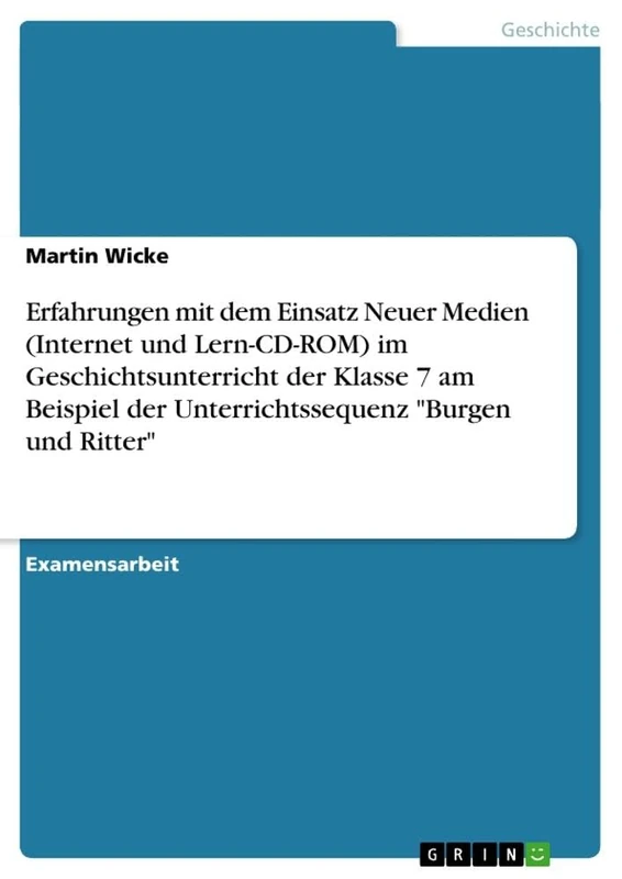Erfahrungen mit dem Einsatz Neuer Medien (Internet und Lern-CD-ROM) im Geschichtsunterricht der Klasse 7 am Beispiel der Unterrichtssequenz "Burgen und Ritter" - Image 1