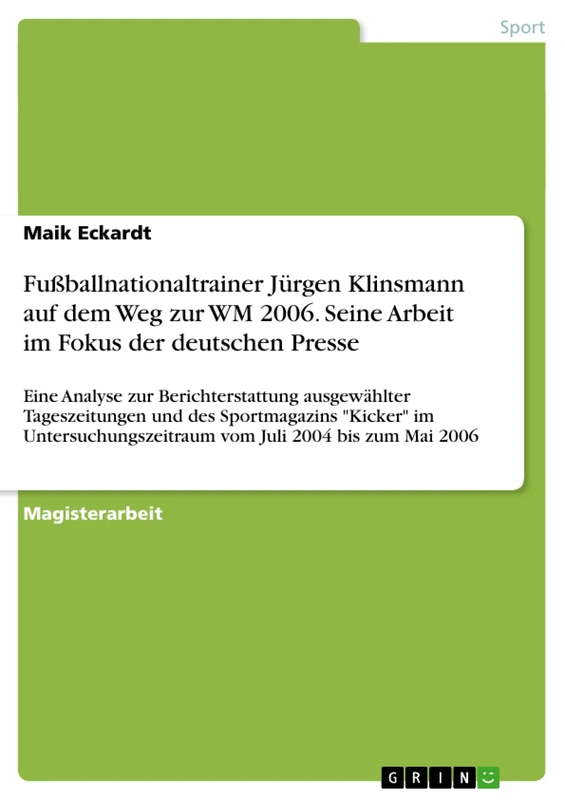 Fußballnationaltrainer Jürgen Klinsmann auf dem Weg zur WM 2006. Seine Arbeit im Fokus der deutschen Presse: Eine Analyse zur Berichterstattung ... vom Juli 2004 bis zum Mai 20 - Image 1