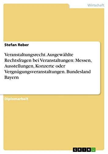 Veranstaltungsrecht. Ausgewählte Rechtsfragen bei Veranstaltungen: Messen, Ausstellungen, Konzerte oder Vergnügungsveranstaltungen. Bundesland Bayern - Image 1